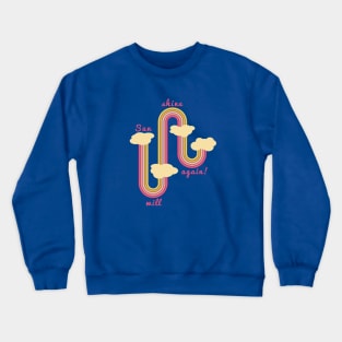 Sun Will Shine Again! Crewneck Sweatshirt